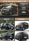 Mercedes W447 VITO UYUMLU MAYBACH GÖRÜNÜM BODY KIT 2016-2020 (KAPUTSUZ VERSIYON)